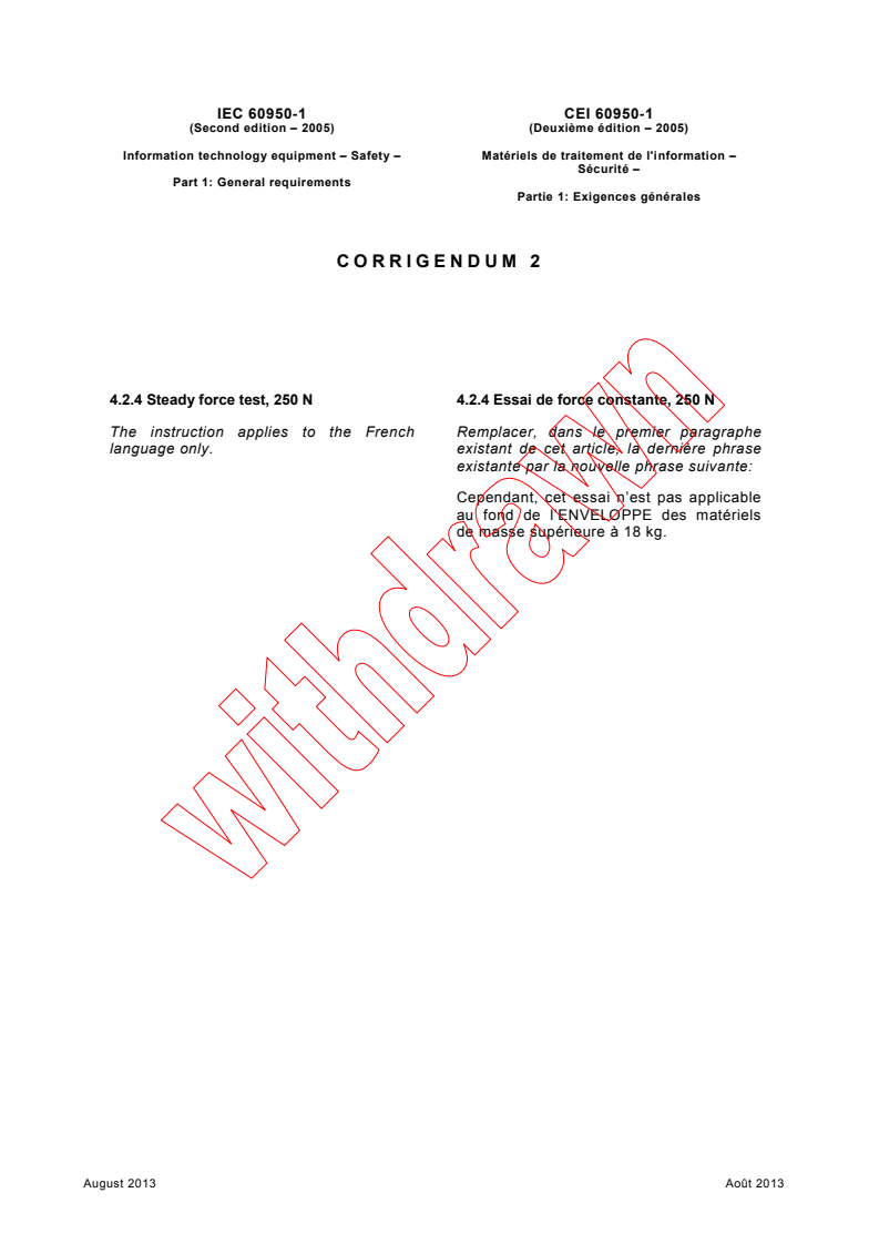 IEC 60950-1:2005/COR2:2013 - Corrigendum 2 - Information technology equipment - Safety - Part 1: General requirements
Released:8/6/2013