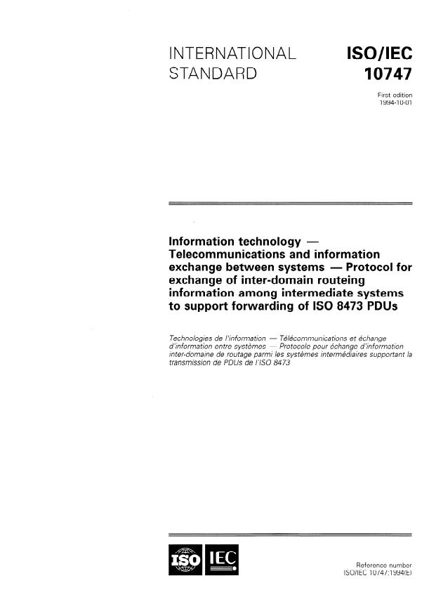 ISO/IEC 10747:1994 - Information technology -- Telecommunications and information exchange between systems -- Protocol for exchange of inter-domain routeing information among intermediate systems to support forwarding of ISO 8473 PDUs