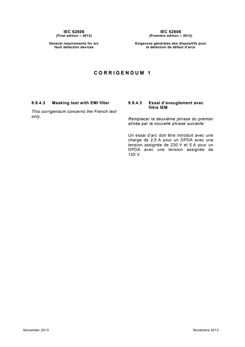 IEC 62606:2013/COR1:2013 - Corrigendum 1 - General requirements for arc fault detection devices
Released:11/27/2013