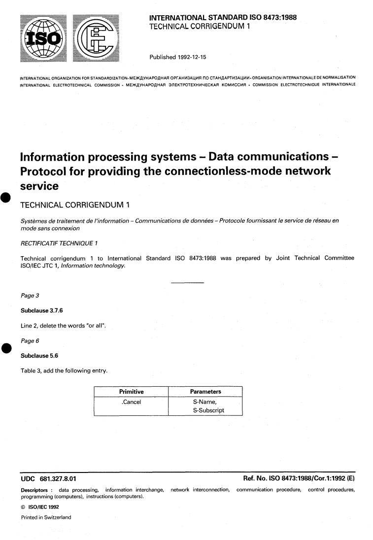 ISO 8473:1988/Cor 1:1992 - Information processing systems — Data communications — Protocol for providing the connectionless-mode network service — Technical Corrigendum 1
Released:12/10/1992