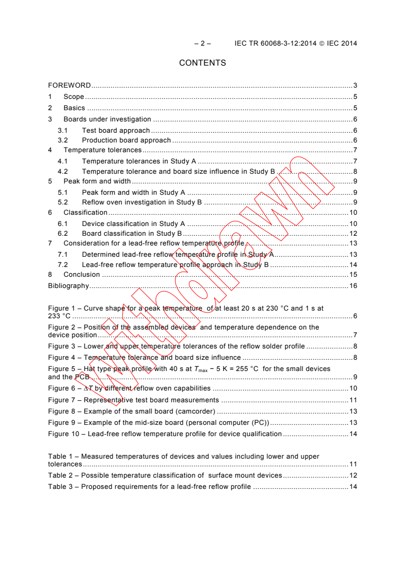 IEC TR 60068-3-12:2014 IEC TR 60068-3-12:2014 - Environmental testing - Part 3-12: Supporting documentation and guidance - Method to evaluate a possible lead-free solder reflow temperature profile
Released:10/17/2014
Isbn:9782832218884 - Page 4 preview