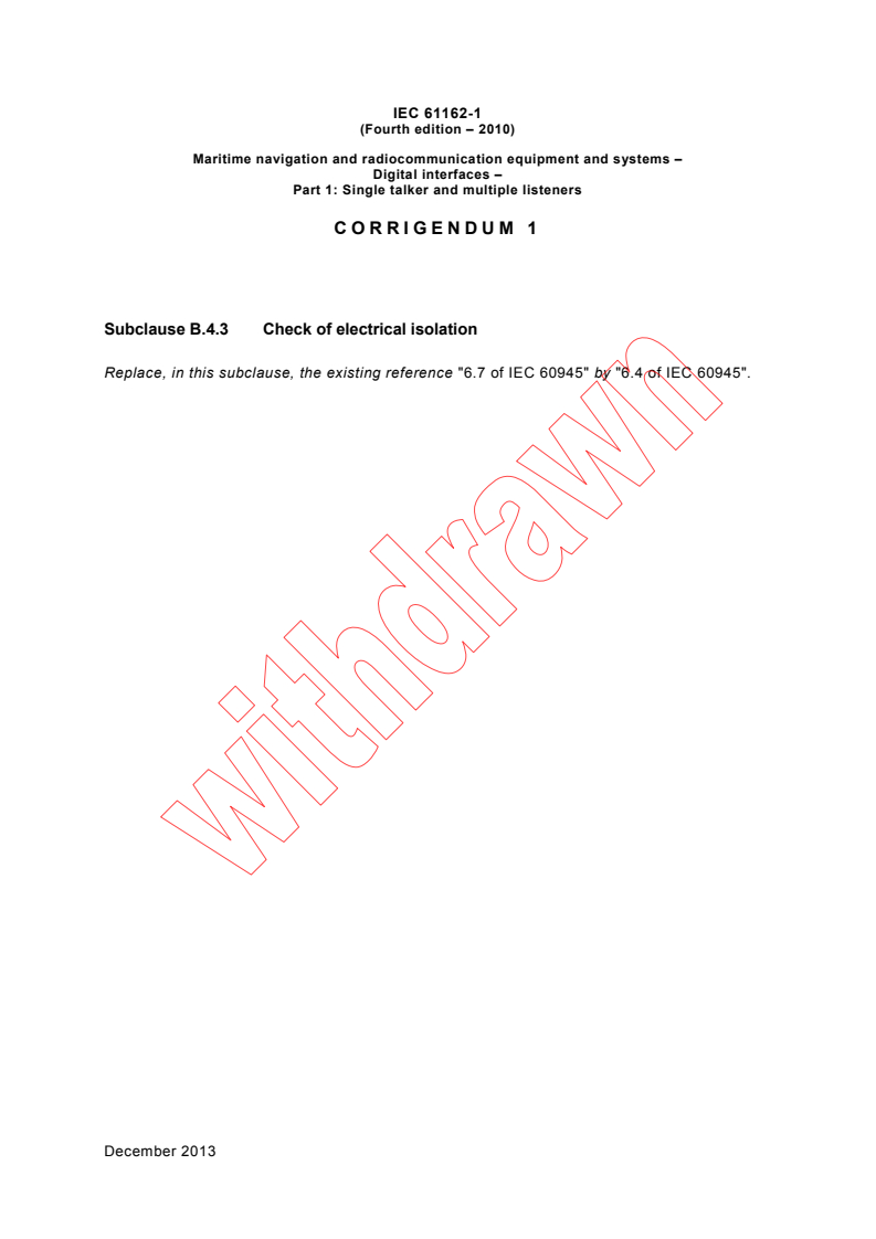 IEC 61162-1:2010/COR1:2013 - Corrigendum 1 - Maritime navigation and radiocommunication equipment and systems - Digital interfaces - Part 1: Single talker and multiple listeners
Released:12/13/2013