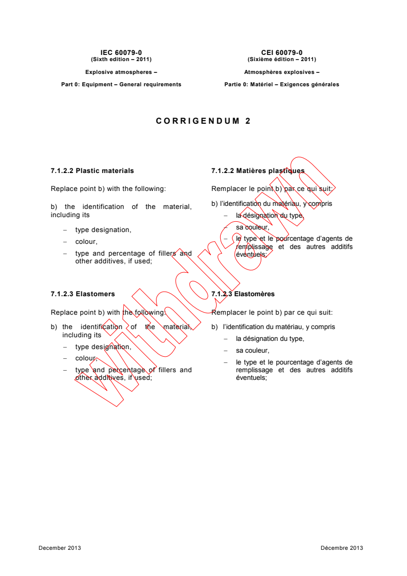 IEC 60079-0:2011/COR2:2013 - Corrigendum 2 - Explosive atmospheres - Part 0: Equipment - General requirements
Released:12/13/2013