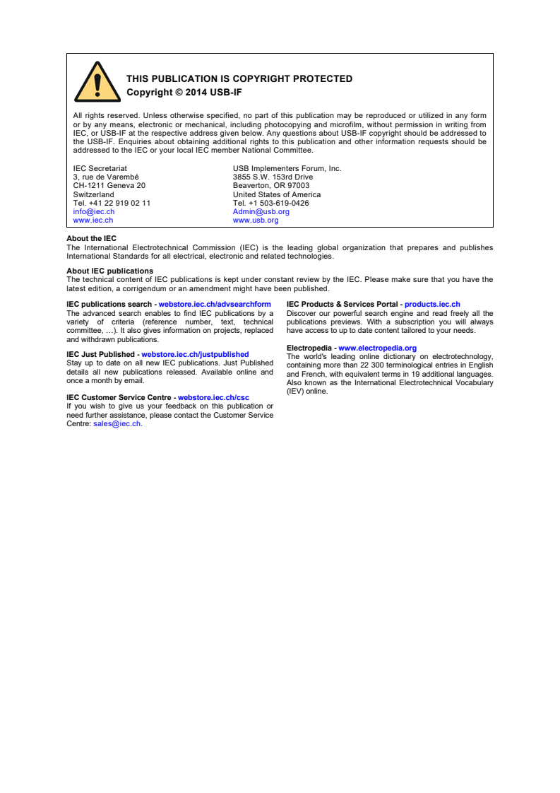 IEC 62680-2-3:2015 IEC 62680-2-3:2015 - Universal serial bus interfaces for data and power - Part 2-3: Universal Serial Bus Cables and Connectors Class Document Revision 2.0
Released:9/9/2015
Isbn:9782832228470 - Page 2 preview