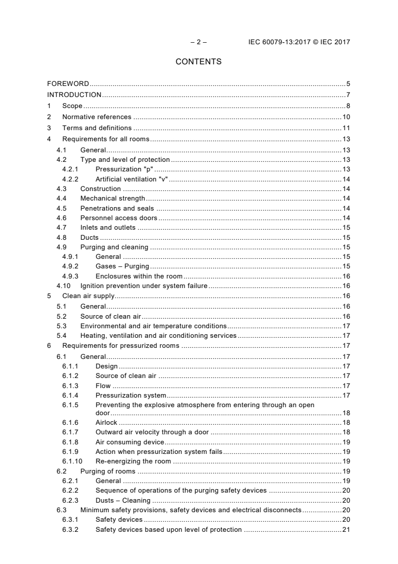 IEC 60079-13:2017 IEC 60079-13:2017 - Explosive atmospheres - Part 13: Equipment protection by pressurized room "p" and artificially ventilated room "v"
Released:5/22/2017
Isbn:9782832243268 - Page 4 preview