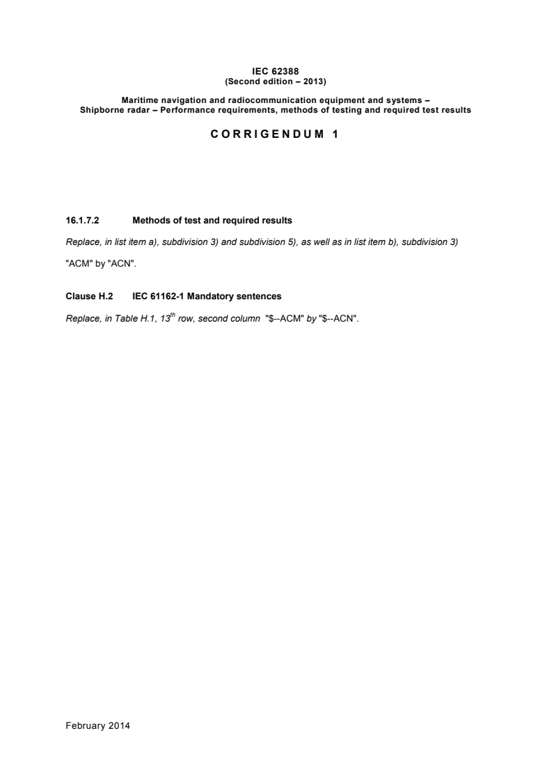 IEC 62388:2013/COR1:2014 - Corrigendum 1 - Maritime navigation and radiocommunication equipment and systems - Shipborne radar - Performance requirements, methods of testing and required test results
Released:2/12/2014