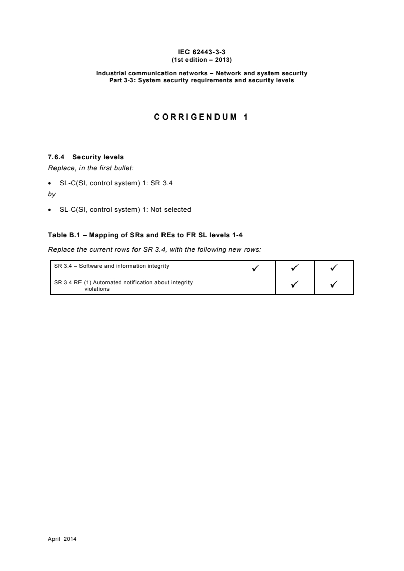 IEC 62443-3-3:2013/COR1:2014 - Corrigendum 1 - Industrial communication networks - Network and system security -  Part 3-3: System security requirements and security levels
Released:4/24/2014