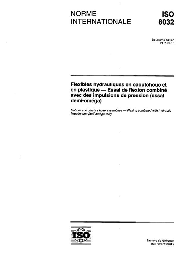 ISO 8032:1997 - Flexibles hydrauliques en caoutchouc et en plastique -- Essai de flexion combiné avec des impulsions de pression (essai demi-oméga)