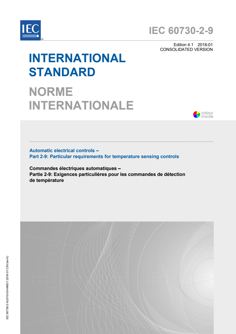 IEC 60730-2-9:2015+AMD1:2018 CSV - Automatic electrical controls - Part 2-9: Particular requirements for temperature sensing controls
Released:1/26/2018
Isbn:9782832253311