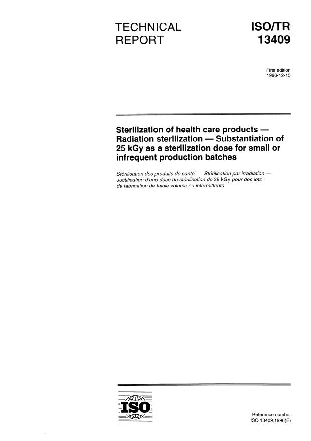 ISO/TR 13409:1996 - Sterilization of health care products -- Radiation sterilization -- Substantiation of 25 kGy as a sterilization dose for small or infrequent production batches