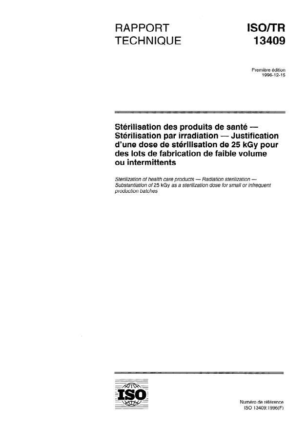 ISO/TR 13409:1996 - Stérilisation des produits de santé -- Stérilisation par irradiation -- Justification d'une dose de stérilisation de 25 kGy pour des lots de fabrication de faible volume ou intermittents