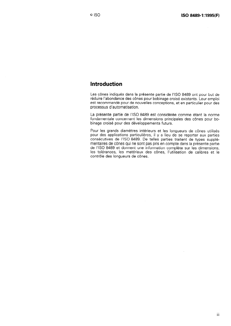 ISO 8489-1:1995 - Matériel pour l'industrie textile — Cônes pour bobinage croisé — Partie 1: Dimensions principales recommandées
Released:12/21/1995