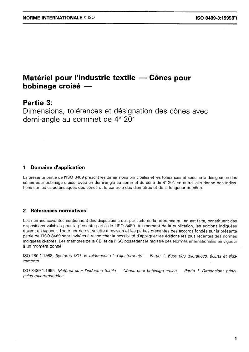 ISO 8489-3:1995 - Matériel pour l'industrie textile — Cônes pour bobinage croisé — Partie 3: Dimensions, tolérances et désignation des cônes avec demi-angle au sommet de 4 degrés 20'
Released:12/21/1995