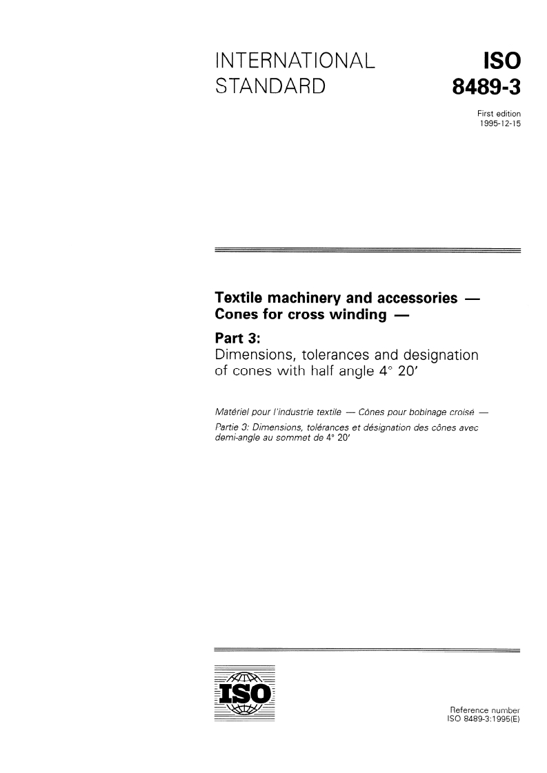 ISO 8489-3:1995 - Textile machinery and accessories — Cones for cross winding — Part 3: Dimensions, tolerances and designation of cones with half angle 4 degrees 20'
Released:12/21/1995