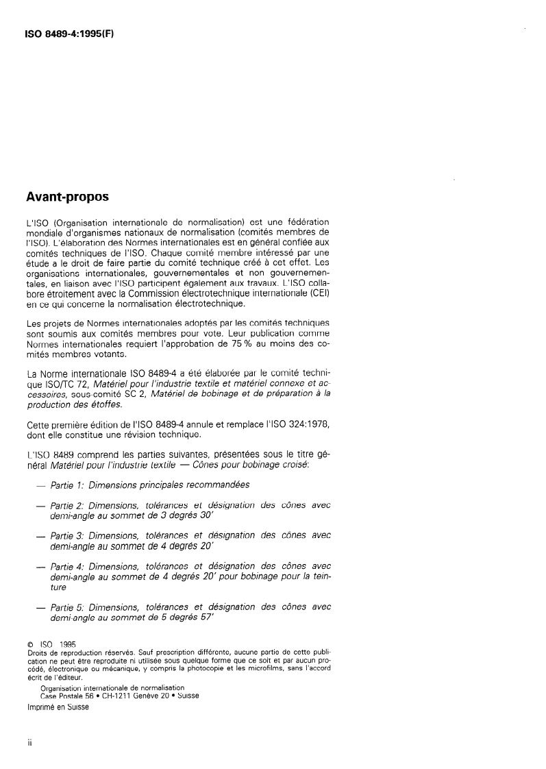 ISO 8489-4:1995 ISO 8489-4:1995 - Matériel pour l'industrie textile — Cônes pour bobinage croisé — Partie 4: Dimensions, tolérances et désignation des cônes avec demi-angle au sommet de 4 degrés 20' pour bobinage pour la teinture
Released:12/21/1995 - Page 2 preview