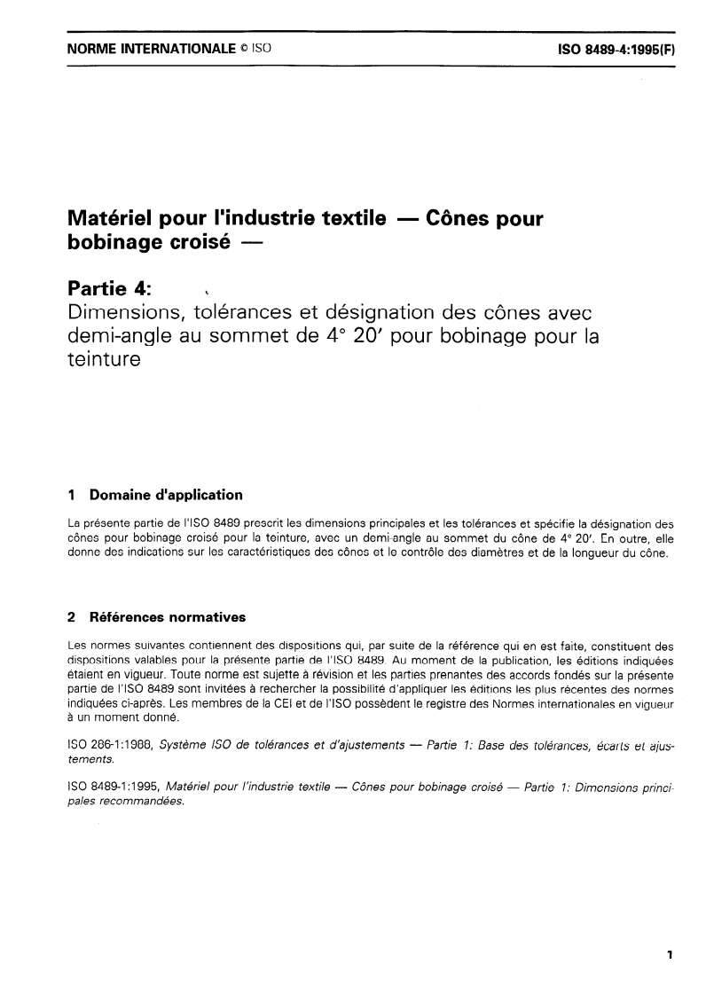 ISO 8489-4:1995 - Matériel pour l'industrie textile — Cônes pour bobinage croisé — Partie 4: Dimensions, tolérances et désignation des cônes avec demi-angle au sommet de 4 degrés 20' pour bobinage pour la teinture
Released:12/21/1995