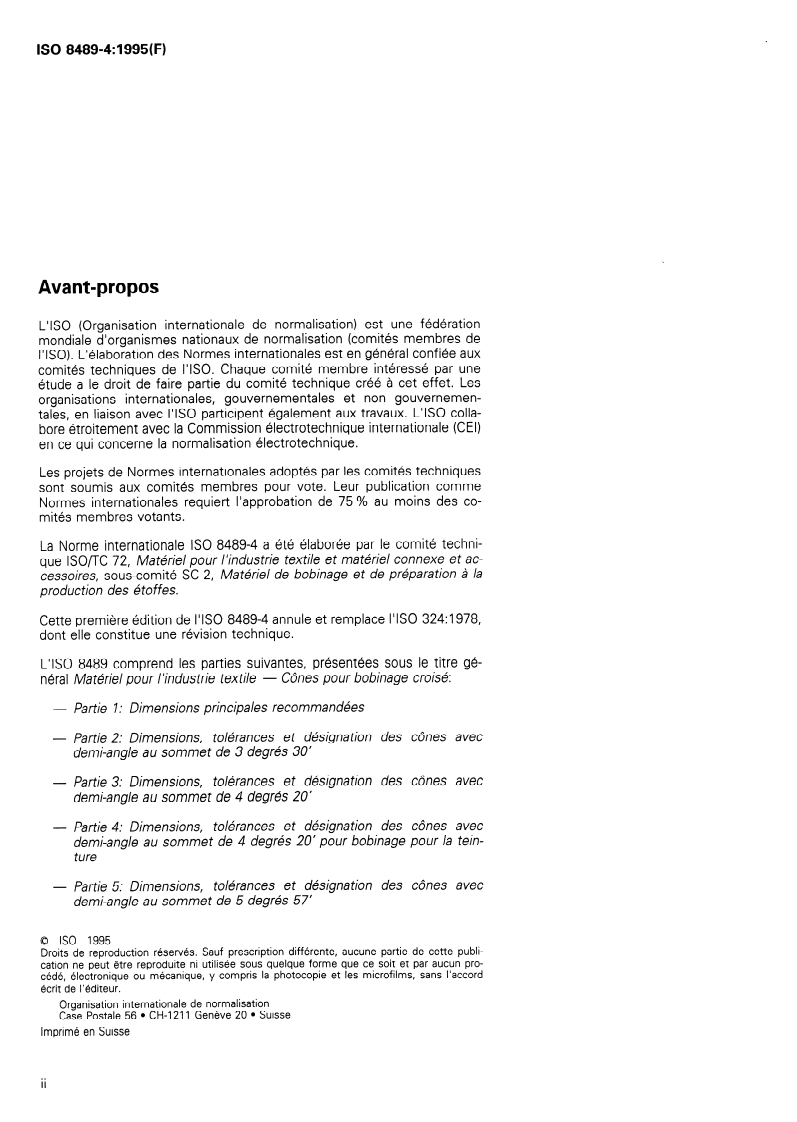 ISO 8489-4:1995 ISO 8489-4:1995 - Matériel pour l'industrie textile — Cônes pour bobinage croisé — Partie 4: Dimensions, tolérances et désignation des cônes avec demi-angle au sommet de 4 degrés 20' pour bobinage pour la teinture
Released:12/21/1995 - Page 2 preview