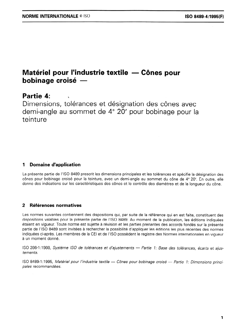 ISO 8489-4:1995 - Matériel pour l'industrie textile — Cônes pour bobinage croisé — Partie 4: Dimensions, tolérances et désignation des cônes avec demi-angle au sommet de 4 degrés 20' pour bobinage pour la teinture
Released:12/21/1995