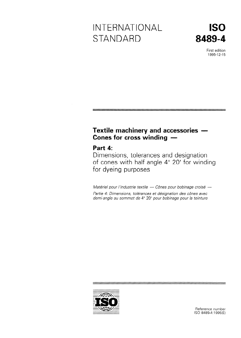 ISO 8489-4:1995 - Textile machinery and accessories — Cones for cross winding — Part 4: Dimensions, tolerances and designation of cones with half angle 4 degrees 20' for winding for dyeing purposes
Released:12/21/1995