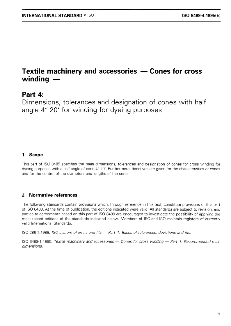 ISO 8489-4:1995 - Textile machinery and accessories — Cones for cross winding — Part 4: Dimensions, tolerances and designation of cones with half angle 4 degrees 20' for winding for dyeing purposes
Released:12/21/1995