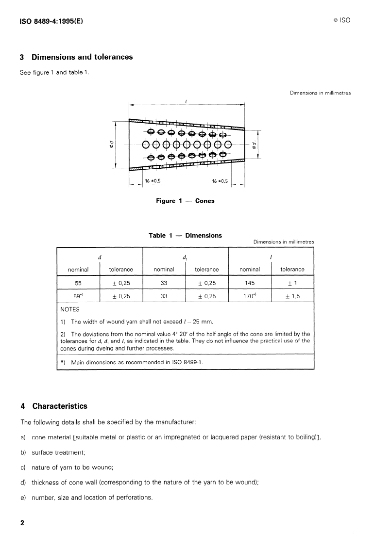 ISO 8489-4:1995 ISO 8489-4:1995 - Textile machinery and accessories — Cones for cross winding — Part 4: Dimensions, tolerances and designation of cones with half angle 4 degrees 20' for winding for dyeing purposes
Released:12/21/1995 - Page 4 preview