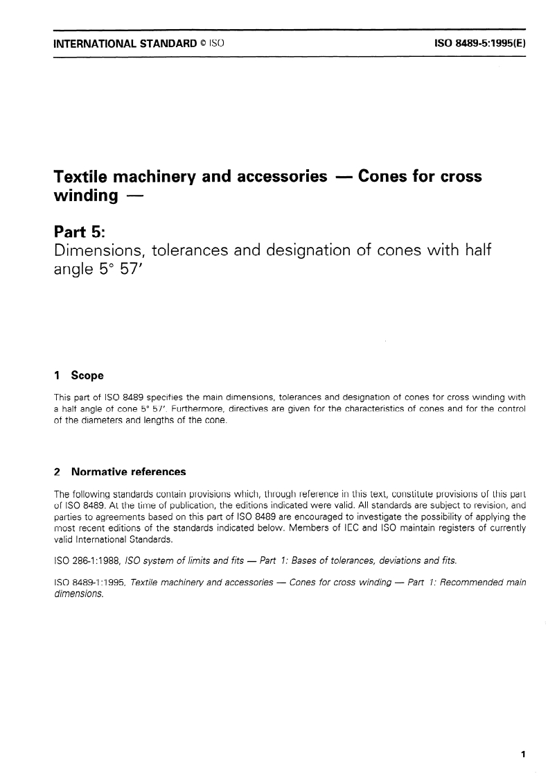 ISO 8489-5:1995 - Textile machinery and accessories — Cones for cross winding — Part 5: Dimensions, tolerances and designation of cones with half angle 5 degrees 57'
Released:12/21/1995