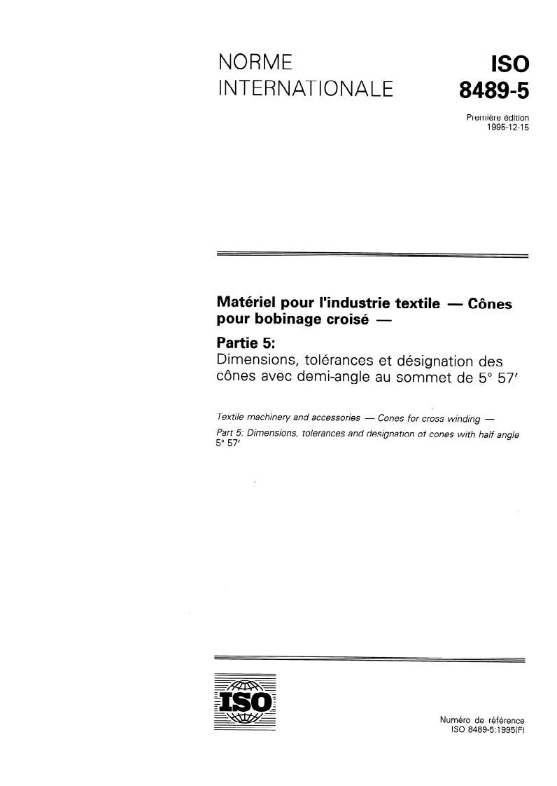 ISO 8489-5:1995 - Matériel pour l'industrie textile — Cônes pour bobinage croisé — Partie 5: Dimensions, tolérances et désignation des cônes avec demi-angle au sommet de 5 degrés 57'
Released:12/21/1995