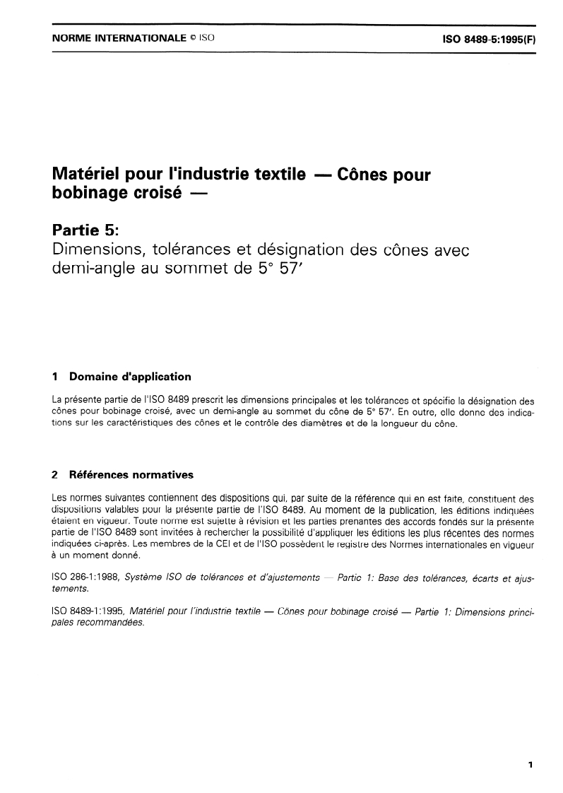 ISO 8489-5:1995 - Matériel pour l'industrie textile — Cônes pour bobinage croisé — Partie 5: Dimensions, tolérances et désignation des cônes avec demi-angle au sommet de 5 degrés 57'
Released:12/21/1995