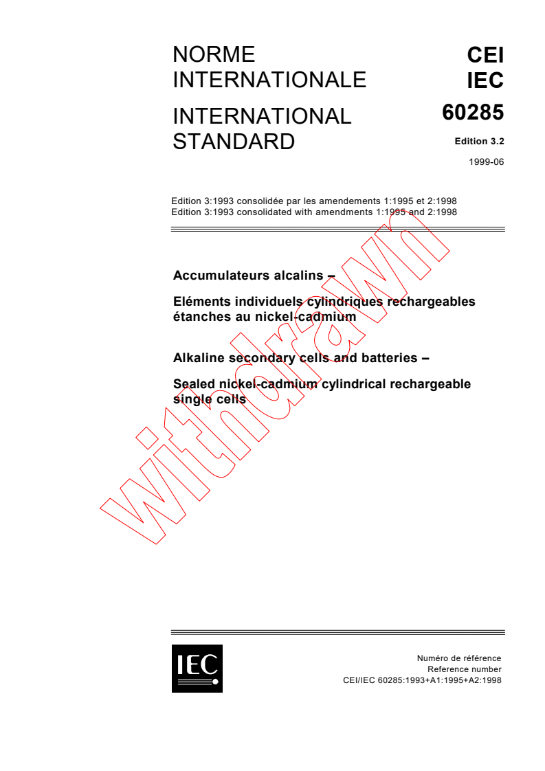 IEC 60285:1993+AMD1:1995+AMD2:1998 CSV - Alkaline secondary cells and batteries - Sealed nickel-cadmium cylindrical rechargeable single cells
Released:6/4/1999
Isbn:2831847451