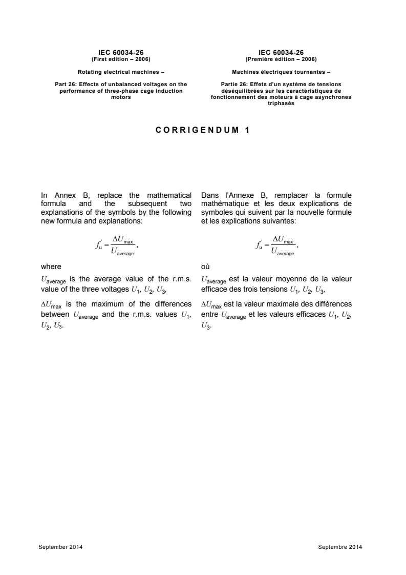 IEC 60034-26:2006/COR1:2014 - Corrigendum 1 - Rotating electrical machines - Part 26: Effects of unbalanced voltages on the performance of three-phase cage induction motors
Released:9/3/2014