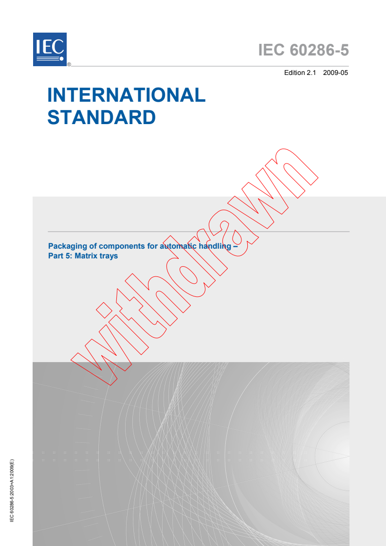 IEC 60286-5:2003+AMD1:2009 CSV - Packaging of components for automatic handling - Part 5: Matrixtrays
Released:5/27/2009
Isbn:9782889100941