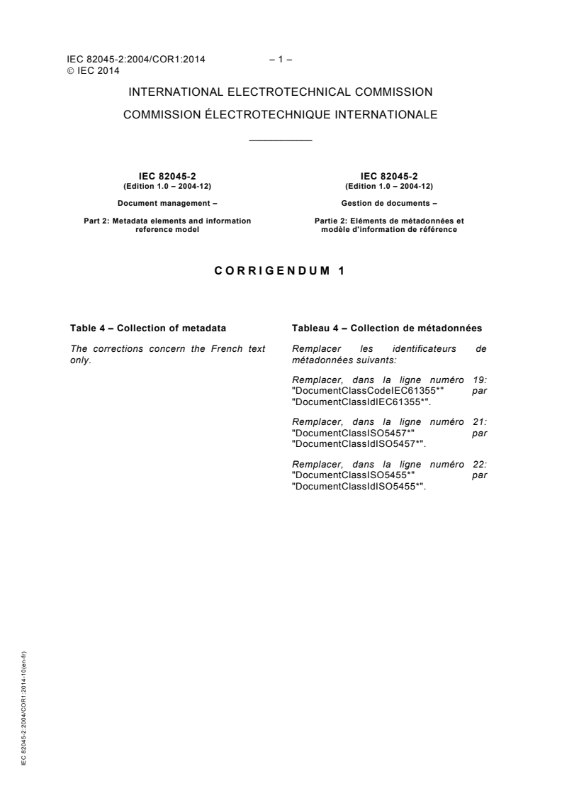 IEC 82045-2:2004/COR1:2014 - Corrigendum 1 - Document management - Part 2: Metadata elements and information reference model
Released:10/17/2014