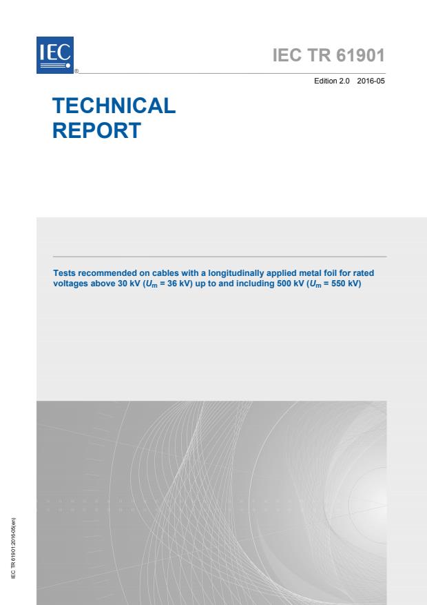 IEC TR 61901:2016 - Tests recommended on cables with a longitudinally applied metal foil for rated voltages above 30 kV (U<sub>m</sub> = 36 kV) up to and including 500 kV (U<sub>m</sub> = 550 kV)