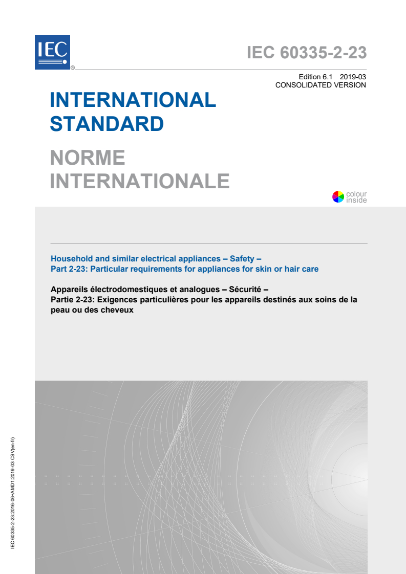 IEC 60335-2-23:2016+AMD1:2019 CSV - Household and similar electrical appliances - Safety - Part 2-23: Particular requirements for appliances for skin or hair care
Released:3/27/2019
Isbn:9782832267691