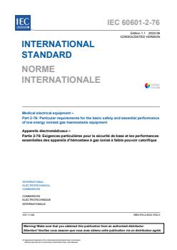 IEC 60601-2-76:2018+AMD1:2023 CSV - Medical electrical equipment - Part 2-76: Particular requirements for the basic safety and essential performance of low energy ionized gas haemostasis equipment
Released:8/31/2023 - Page 3 preview