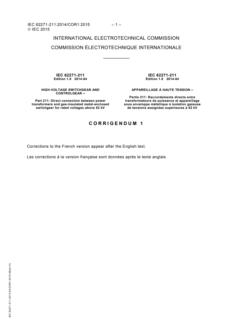 IEC 62271-211:2014/COR1:2015 - Corrigendum 1 - High-voltage switchgear and controlgear - Part 211: Direct connection between power transformers and gas-insulated metal-enclosed switchgear for rated voltages above 52 kV
Released:8/7/2015