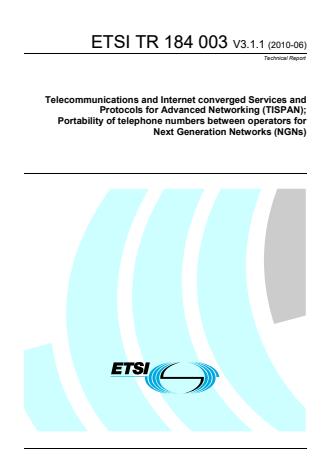ETSI TR 184 003 V3.1.1 (2010-06) - Telecommunications and Internet converged Services and Protocols for Advanced Networking (TISPAN); Portability of telephone numbers between operators for Next Generation Networks (NGNs)
