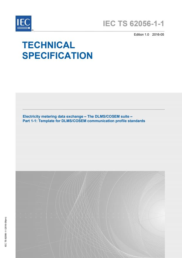 IEC TS 62056-1-1:2016 - Electricity metering data exchange - The DLMS/COSEM suite -  Part 1-1: Template for DLMS/COSEM communication profile standards