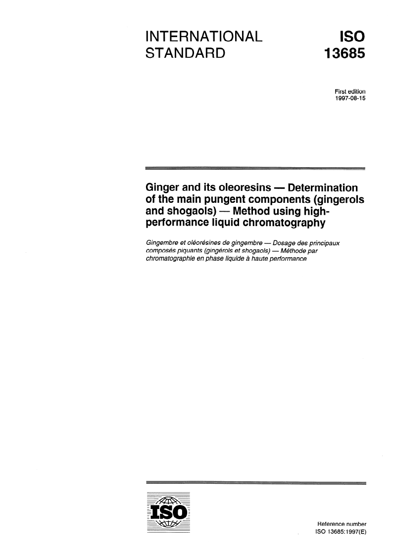 ISO 13685:1997 - Ginger and its oleoresins — Determination of the main pungent components (gingerols and shogaols) — Method using high-performance liquid chromatography
Released:8/14/1997