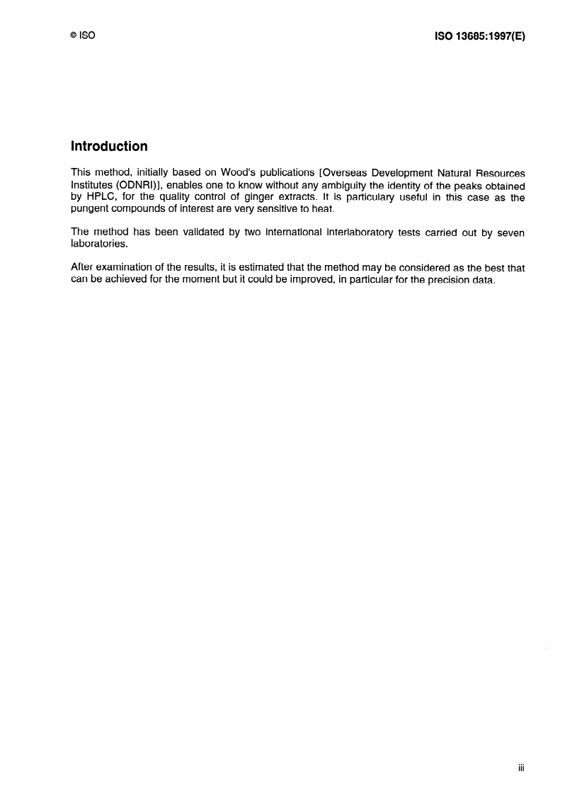 ISO 13685:1997 - Ginger and its oleoresins — Determination of the main pungent components (gingerols and shogaols) — Method using high-performance liquid chromatography
Released:8/14/1997