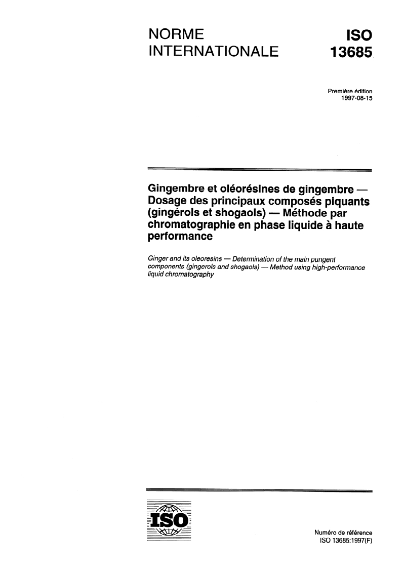 ISO 13685:1997 - Gingembre et oléorésines de gingembre — Dosage des principaux composés piquants (gingérols et shogaols) — Méthode par chromatographie en phase liquide à haute performance
Released:8/14/1997