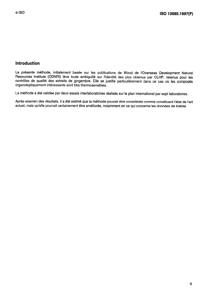 ISO 13685:1997 - Gingembre et oléorésines de gingembre — Dosage des principaux composés piquants (gingérols et shogaols) — Méthode par chromatographie en phase liquide à haute performance
Released:8/14/1997