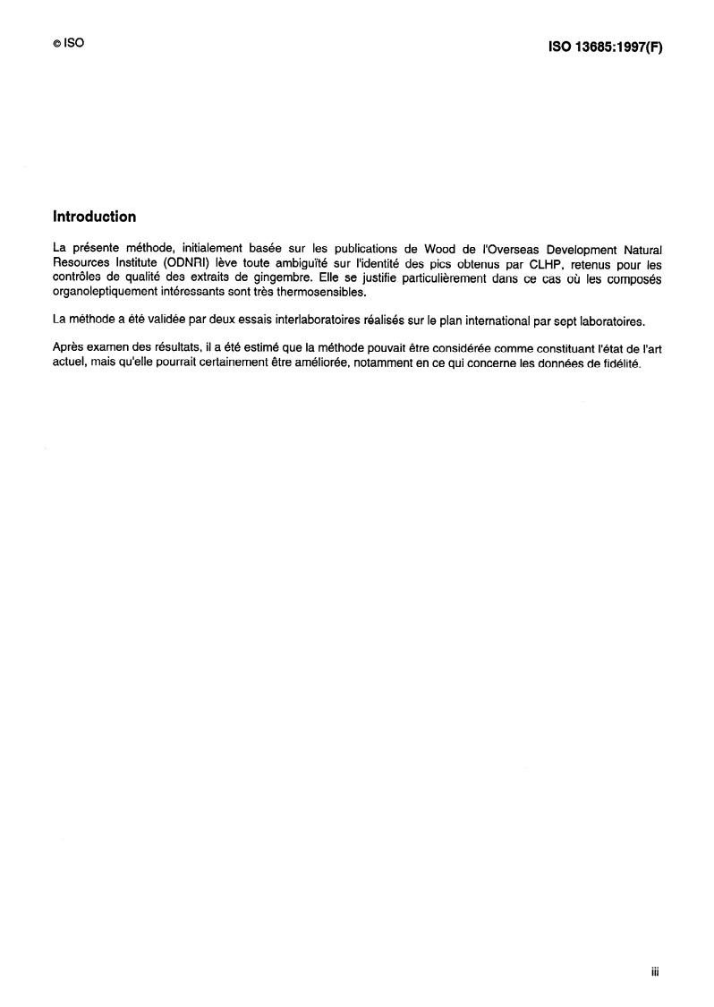 ISO 13685:1997 - Gingembre et oléorésines de gingembre — Dosage des principaux composés piquants (gingérols et shogaols) — Méthode par chromatographie en phase liquide à haute performance
Released:8/14/1997