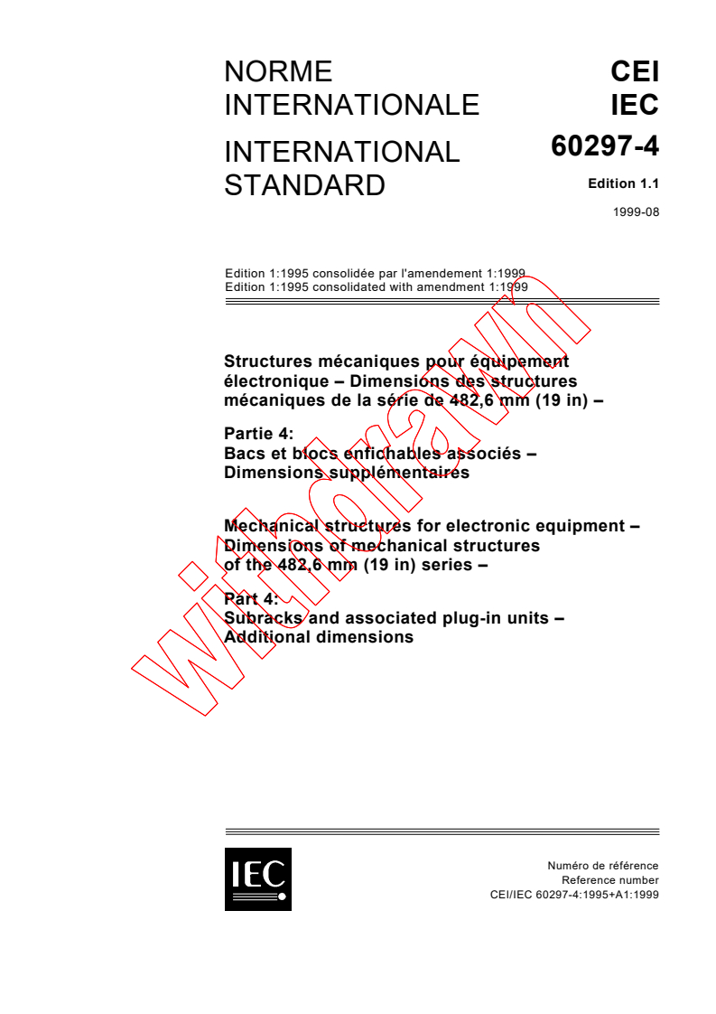 IEC 60297-4:1995+AMD1:1999 CSV - Mechanical structures for electronic equipment - Dimensions of mechanical structures of the 482,6 mm (19 in) series - Part 4: Subracks and associated plug-in units - Additional dimensions
Released:8/20/1999
Isbn:2831848229