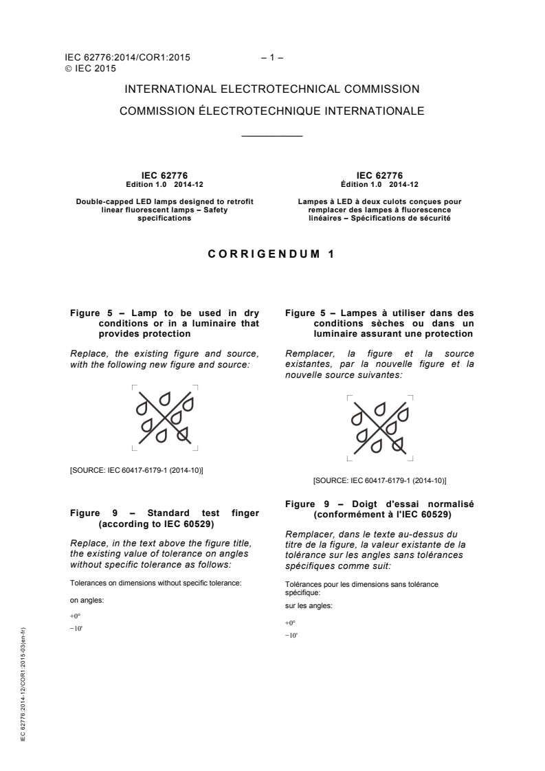 IEC 62776:2014/COR1:2015 - Corrigendum 1 - Double-capped LED lamps designed to retrofit linear fluorescent lamps - Safety specifications
Released:3/23/2015