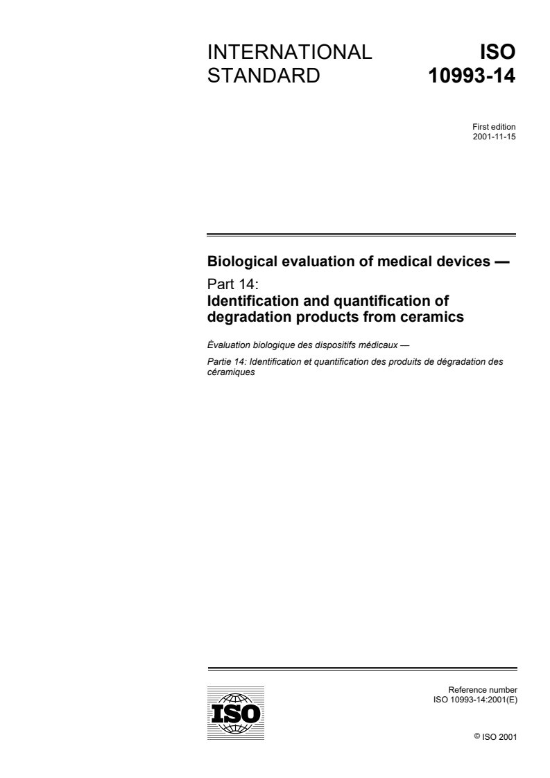 ISO 10993-14:2001 - Biological evaluation of medical devices — Part 14: Identification and quantification of degradation products from ceramics
Released:11/22/2001