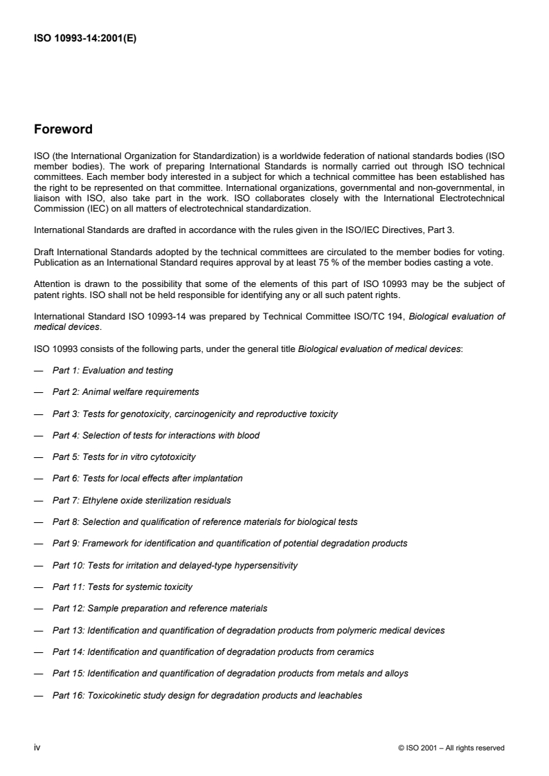 ISO 10993-14:2001 ISO 10993-14:2001 - Biological evaluation of medical devices — Part 14: Identification and quantification of degradation products from ceramics
Released:11/22/2001 - Page 4 preview