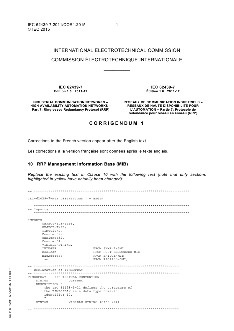IEC 62439-7:2011/COR1:2015 - Corrigendum 1 -  Industrial communication networks - High availability automation networks - Part 7: Ring-based Redundancy Protocol (RRP)
Released:20. 05. 2015