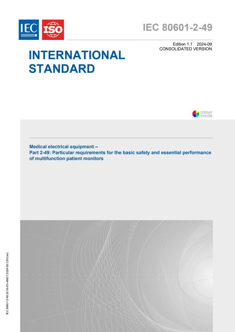 IEC 80601-2-49:2018+AMD1:2024 CSV - Medical electrical equipment - Part 2-49: Particular requirements for the basic safety and essential performance of multifunction patient monitors
Released:11. 09. 2024
Isbn:9782832297100