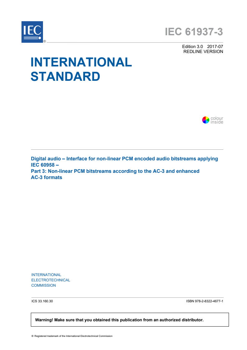 IEC 61937-3:2017 RLV - Digital audio - Interface for non-linear PCM encoded audio bitstreams applying IEC 60958 - Part 3: Non-linear PCM bitstreams according to the AC-3 and enhanced AC-3 formats
Released:7/28/2017
Isbn:9782832246771